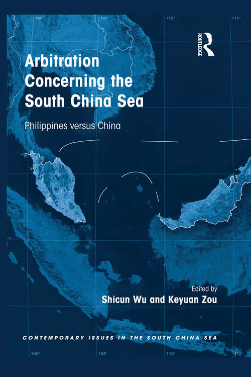 Book cover of Arbitration Concerning the South China Sea: Philippines versus China (Contemporary Issues in the South China Sea)