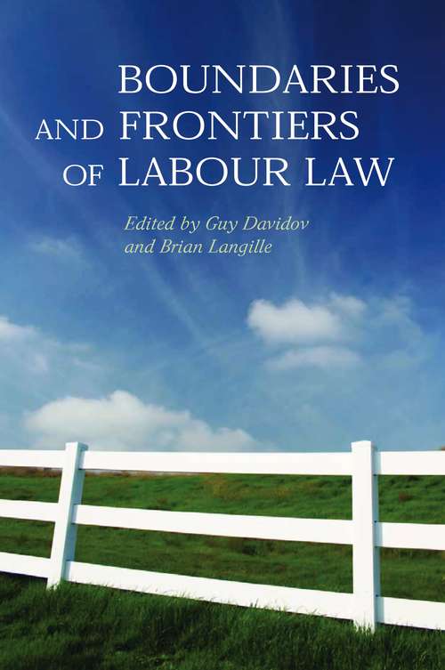 Book cover of Boundaries and Frontiers of Labour Law: Goals and Means in the Regulation of Work (Studies In International Trade Law Ser.)