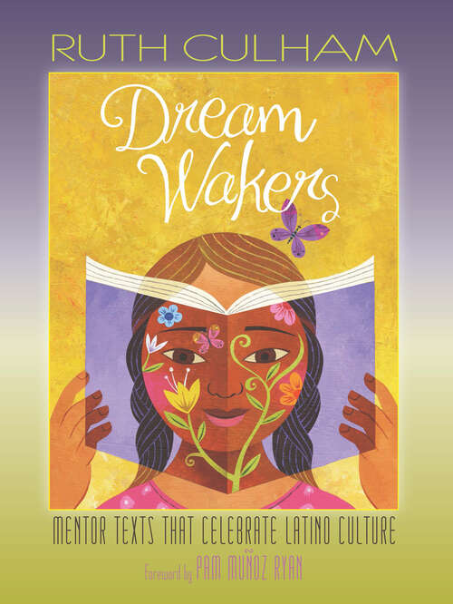 Book cover of Dream Wakers: Mentor Texts That Celebrate Latino Culture