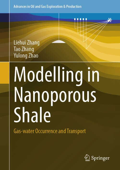 Book cover of Modelling in Nanoporous Shale: Gas-water Occurrence and Transport (2024) (Advances in Oil and Gas Exploration & Production)