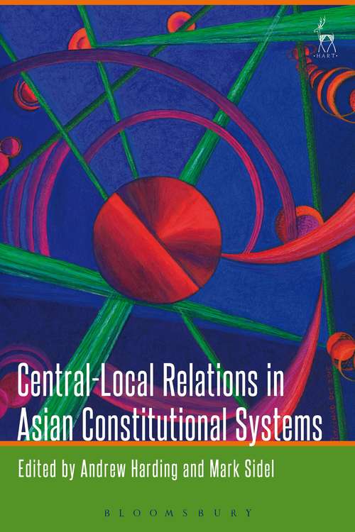 Book cover of Central-Local Relations in Asian Constitutional Systems (Constitutional Systems Of The World: Themes Ser. #1)