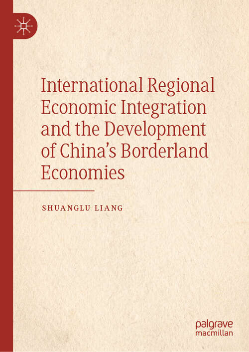 Book cover of International Regional Economic Integration and the Development of China’s Borderland Economies (2024)