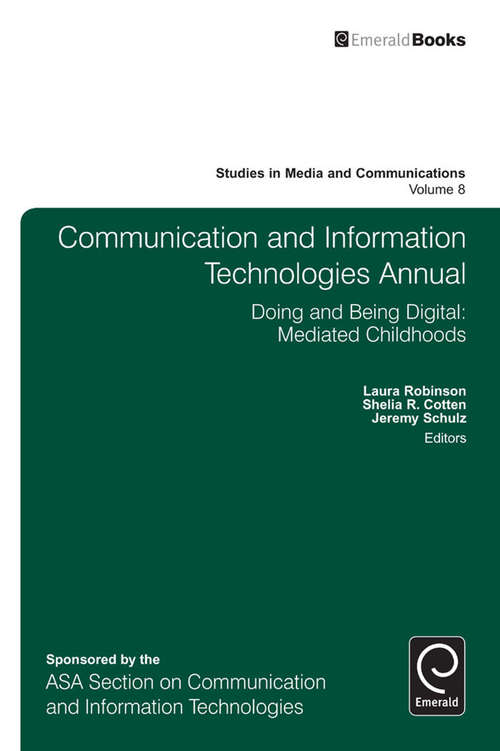Book cover of Communication and Information Technologies Annual: Doing and Being Digital: Mediated Childhoods (Studies in Media and Communications #8)