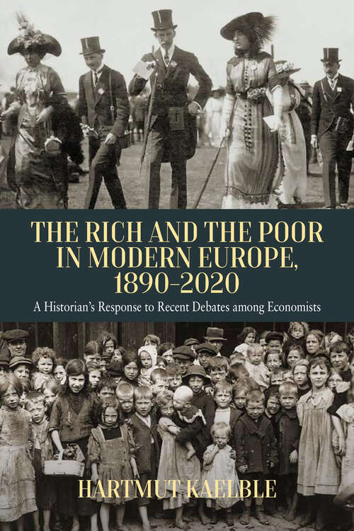 Book cover of The Rich and the Poor in Modern Europe, 1890-2020: A Historian’s Response to Recent Debates among Economists
