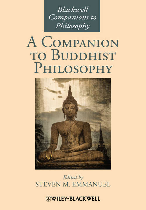 Book cover of A Companion to Buddhist Philosophy (Blackwell Companions to Philosophy #141)