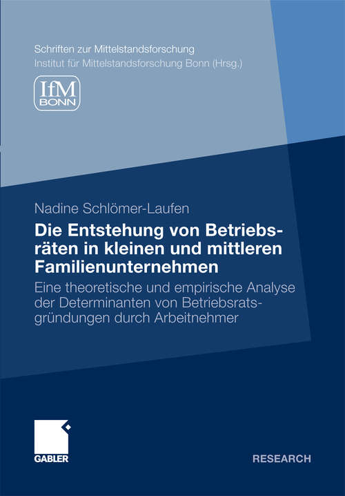 Book cover of Die Entstehung von Betriebsräten in kleinen und mittleren Familienunternehmen: Eine theoretische und empirische Analyse der Determinanten von Betriebsratsgründungen durch Arbeitnehmer (2012) (Schriften zur Mittelstandsforschung #117)