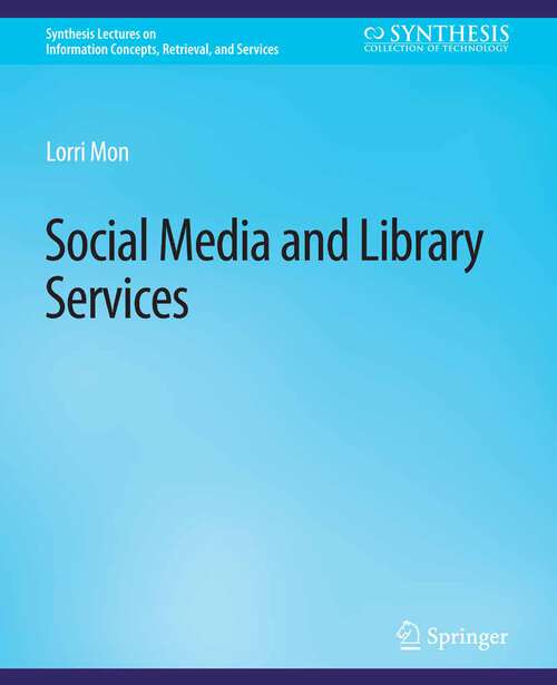 Book cover of Social Media and Library Services (Synthesis Lectures on Information Concepts, Retrieval, and Services)