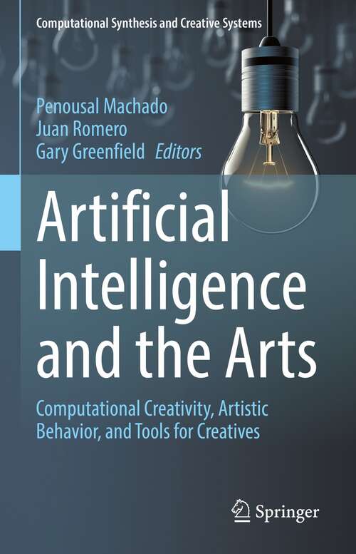 Book cover of Artificial Intelligence and the Arts: Computational Creativity, Artistic Behavior, and Tools for Creatives (1st ed. 2021) (Computational Synthesis and Creative Systems)