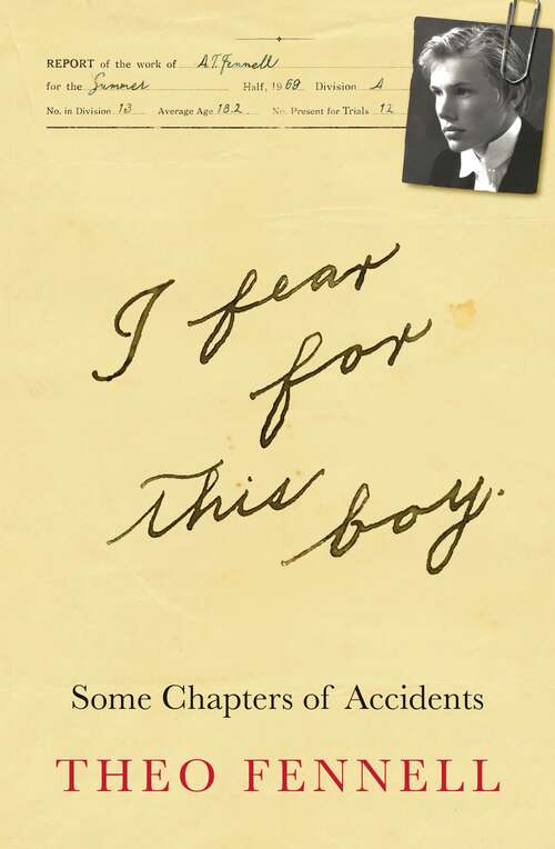 Book cover of I Fear for This Boy: Some Chapters of Accidents
