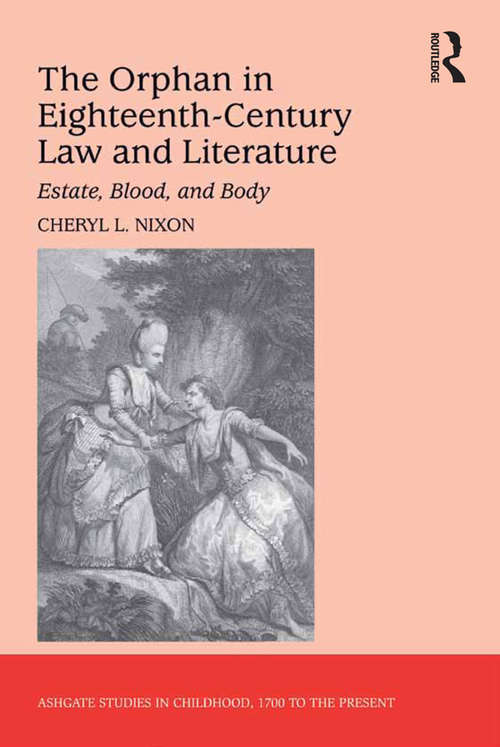 Book cover of The Orphan in Eighteenth-Century Law and Literature: Estate, Blood, and Body (Studies in Childhood, 1700 to the Present)