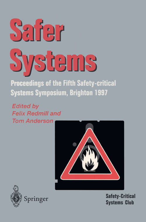 Book cover of Safer Systems: Proceedings of the Fifth Safety-critical Systems Symposium, Brighton 1997 (1997)