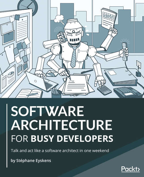 Book cover of Software Architecture for Busy Developers: Talk And Act Like A Software Architect In One Weekend