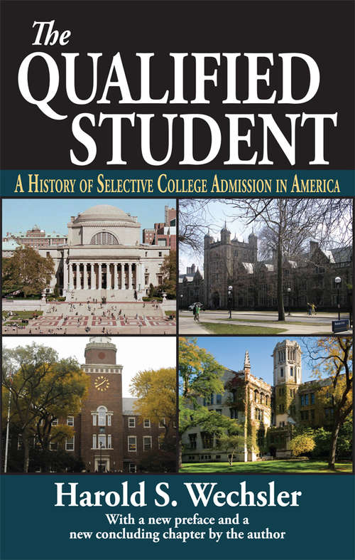 Book cover of The Qualified Student: A History of Selective College Admission in America