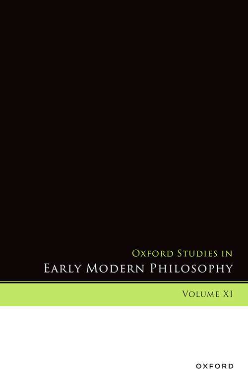 Book cover of Oxford Studies in Early Modern Philosophy, Volume XI (Oxford Studies in Early Modern Philosophy #11)