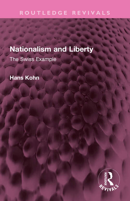 Book cover of Nationalism and Liberty: The Swiss Example (Routledge Revivals)