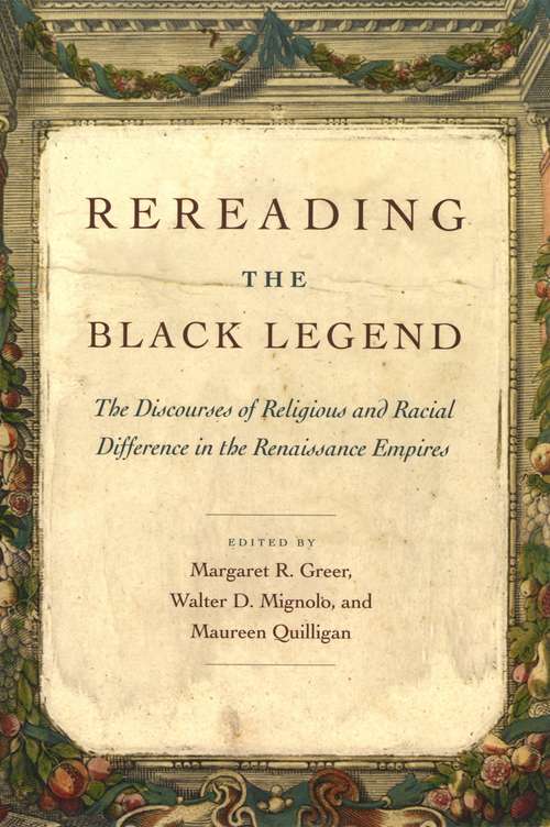 Book cover of Rereading the Black Legend: The Discourses of Religious and Racial Difference in the Renaissance Empires