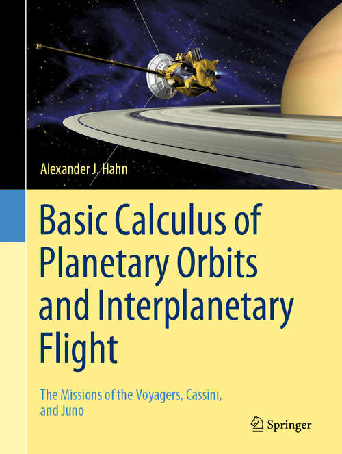 Book cover of Basic Calculus of Planetary Orbits and Interplanetary Flight: The Missions of the Voyagers, Cassini, and Juno (1st ed. 2020)
