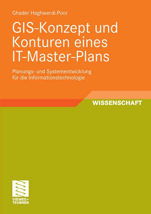 Book cover of GIS-Konzept und Konturen eines IT-Master-Plans: Planungs- und Systementwicklung für die Informationstechnologie (2010)
