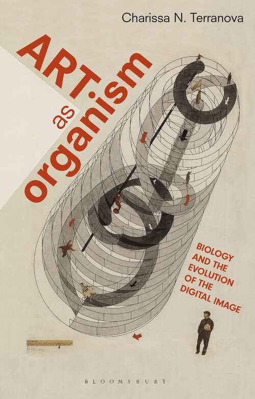 Book cover of Art as Organism: Biology and the Evolution of the Digital Image (International Library of Modern and Contemporary Art)