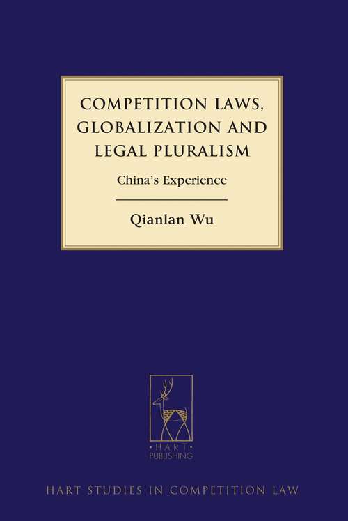Book cover of Competition Laws, Globalization and Legal Pluralism: China's Experience (Hart Studies in Competition Law)