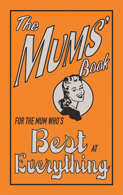 Book cover of The Mums' Book: For The Mum Who's Best At Everything