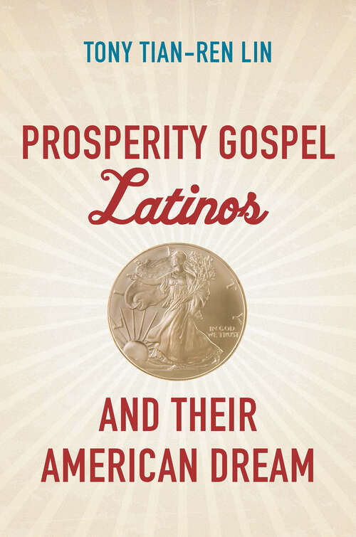 Book cover of Prosperity Gospel Latinos and Their American Dream (Where Religion Lives)