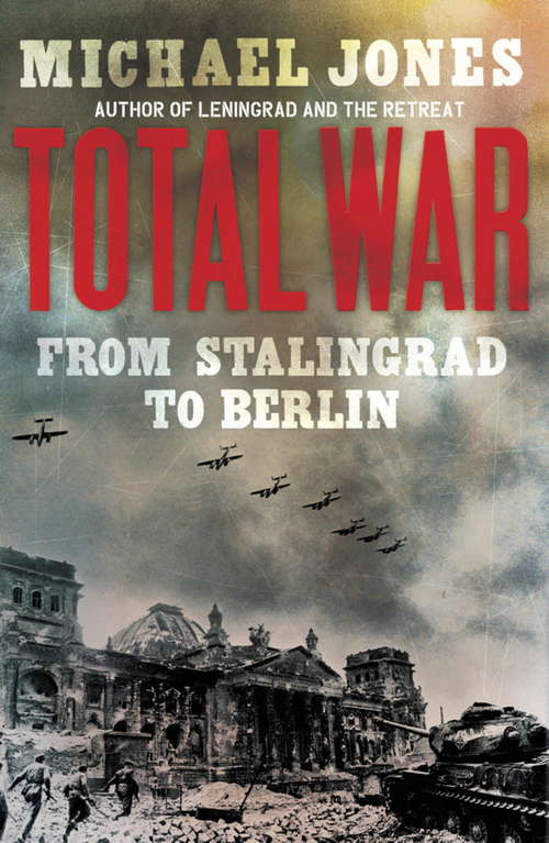Book cover of Total War: From Stalingrad to Berlin