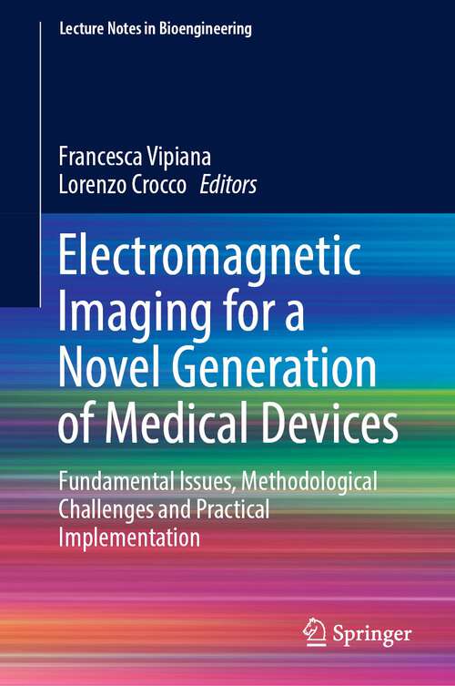 Book cover of Electromagnetic Imaging for a Novel Generation of Medical Devices: Fundamental Issues, Methodological Challenges and Practical Implementation (1st ed. 2023) (Lecture Notes in Bioengineering)