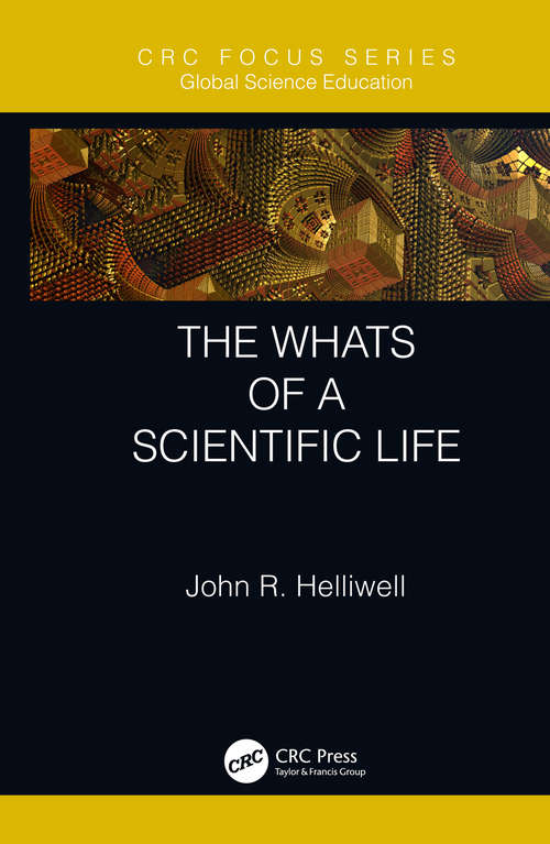 Book cover of The Whats of a Scientific Life (Global Science Education)