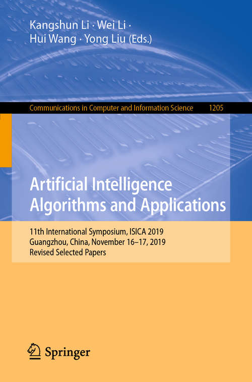 Book cover of Artificial Intelligence Algorithms and Applications: 11th International Symposium, ISICA 2019, Guangzhou, China, November 16–17, 2019, Revised Selected Papers (1st ed. 2020) (Communications in Computer and Information Science #1205)