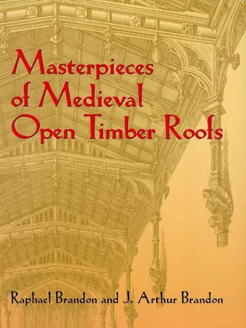 Book cover of Masterpieces of Medieval Open Timber Roofs