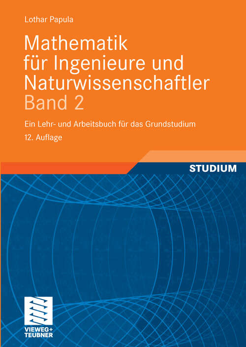 Book cover of Mathematik für Ingenieure und Naturwissenschaftler Band 2: Ein Lehr- und Arbeitsbuch für das Grundstudium (12. Aufl. 2009)