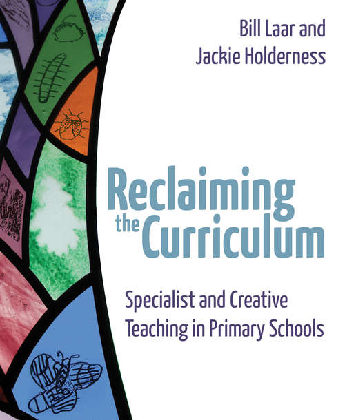 Book cover of Reclaiming the Curriculum: Specialist and creative teaching in primary schools