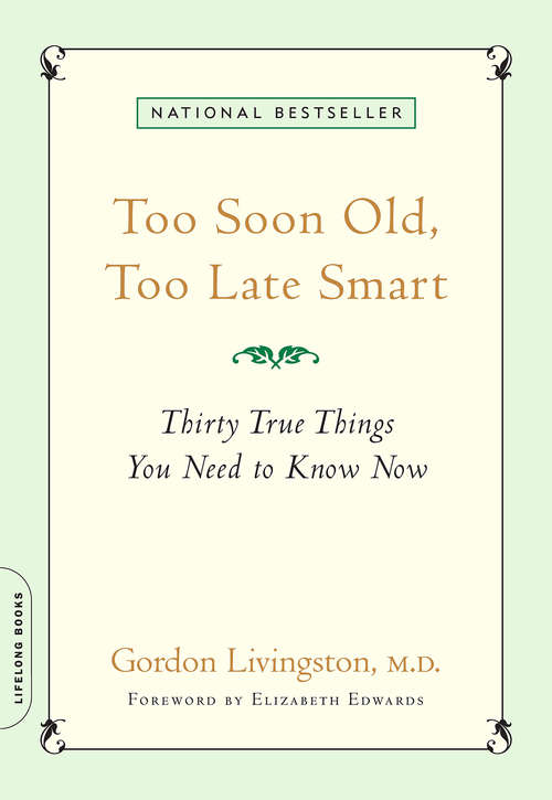 Book cover of Too Soon Old, Too Late Smart: Thirty True Things You Need to Know Now