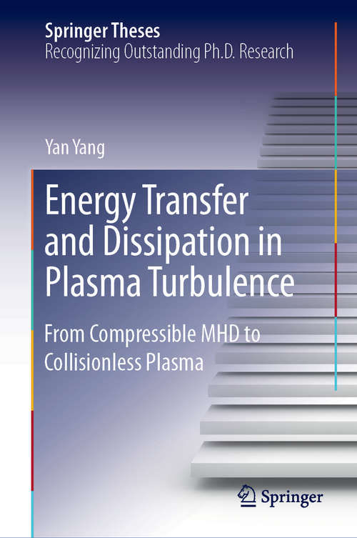 Book cover of Energy Transfer and Dissipation in Plasma Turbulence: From Compressible MHD to Collisionless Plasma (1st ed. 2019) (Springer Theses)
