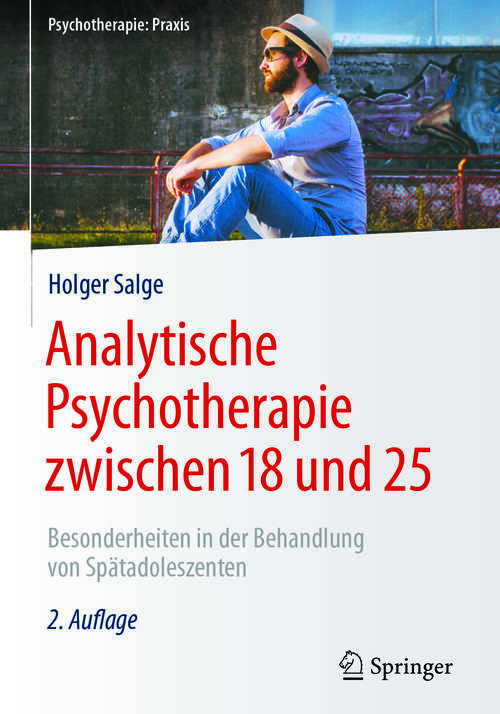 Book cover of Analytische Psychotherapie zwischen 18 und 25: Besonderheiten in der Behandlung von Spätadoleszenten (2., vollst. überarb. Aufl. 2017) (Psychotherapie: Praxis)