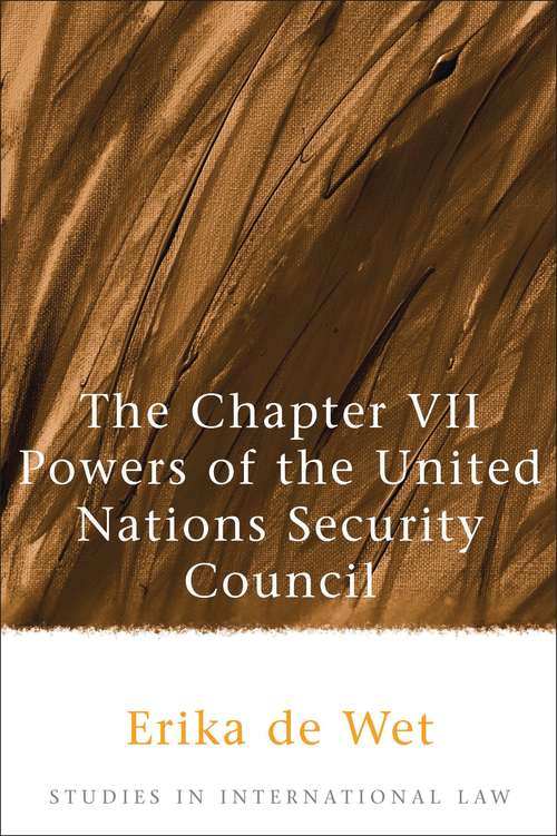 Book cover of The Chapter VII Powers of the United Nations Security Council (Studies in International Law)