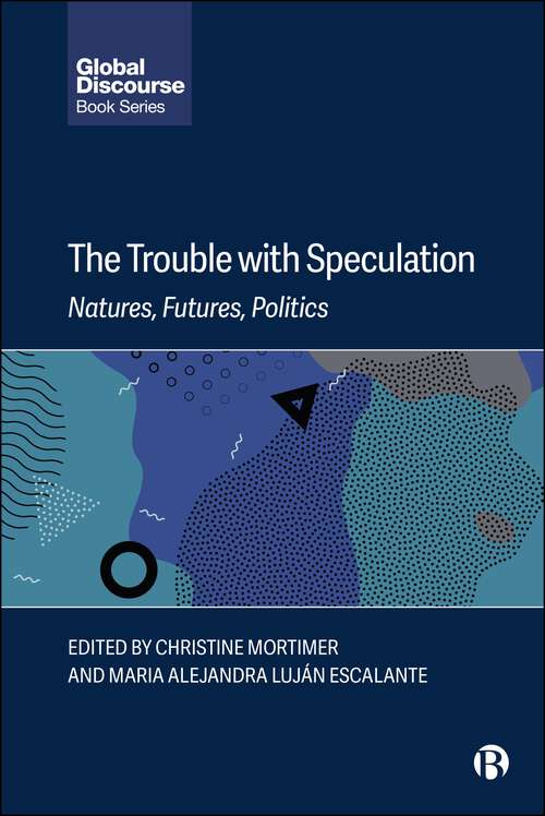 Book cover of The Trouble with Speculation: Natures, Futures, Politics (First Edition) (Global Discourse)