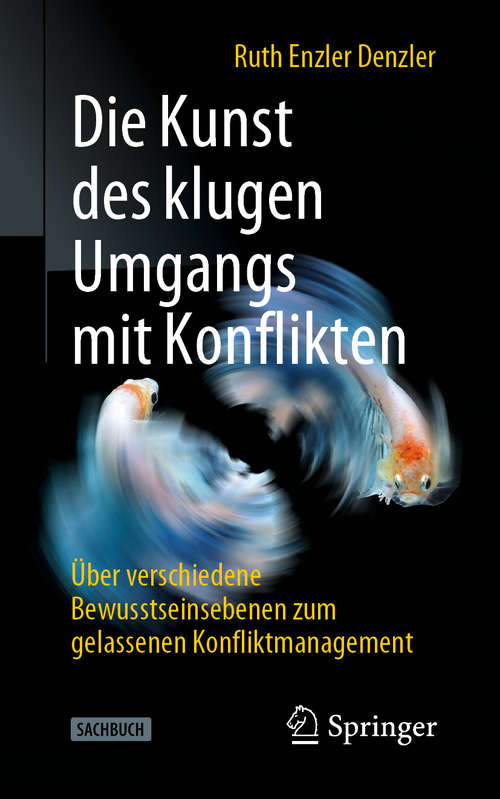 Book cover of Die Kunst des klugen Umgangs mit Konflikten: Über verschiedene Bewusstseinsebenen zum gelassenen Konfliktmanagement (2. Aufl. 2020)