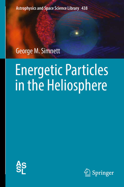 Book cover of Energetic Particles in the Heliosphere (Astrophysics and Space Science Library #438)