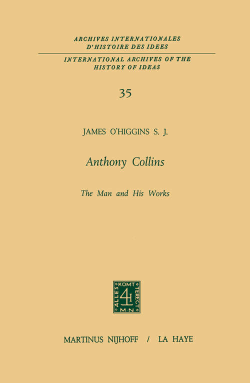 Book cover of Anthony Collins The Man and His Works (1970) (International Archives of the History of Ideas   Archives internationales d'histoire des idées #35)