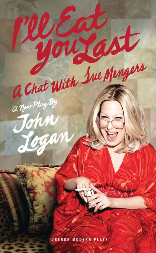 Book cover of I'll Eat You Last: A Chat with Sue Mengers (Oberon Modern Plays)