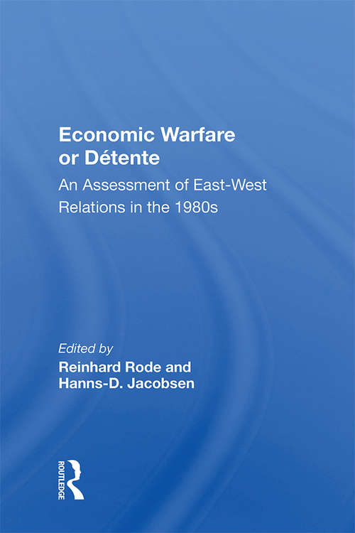 Book cover of Economic Warfare Or Detente: An Assessment Of East-west Economic Relations In The 1980s