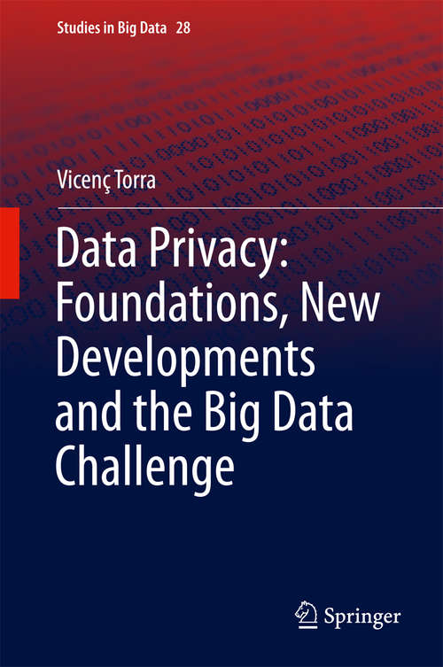 Book cover of Data Privacy: Foundations, New Developments and the Big Data Challenge (Studies in Big Data #28)