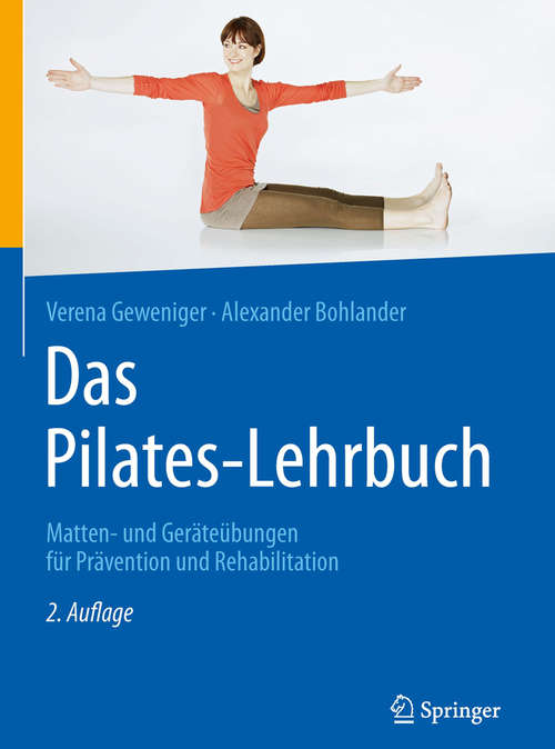 Book cover of Das Pilates-Lehrbuch: Matten- und Geräteübungen für Prävention und Rehabilitation (2. Aufl. 2016)