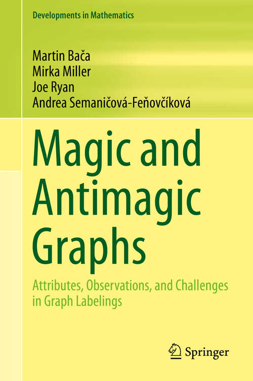Book cover of Magic and Antimagic Graphs: Attributes, Observations and Challenges in Graph Labelings (1st ed. 2019) (Developments in Mathematics #60)