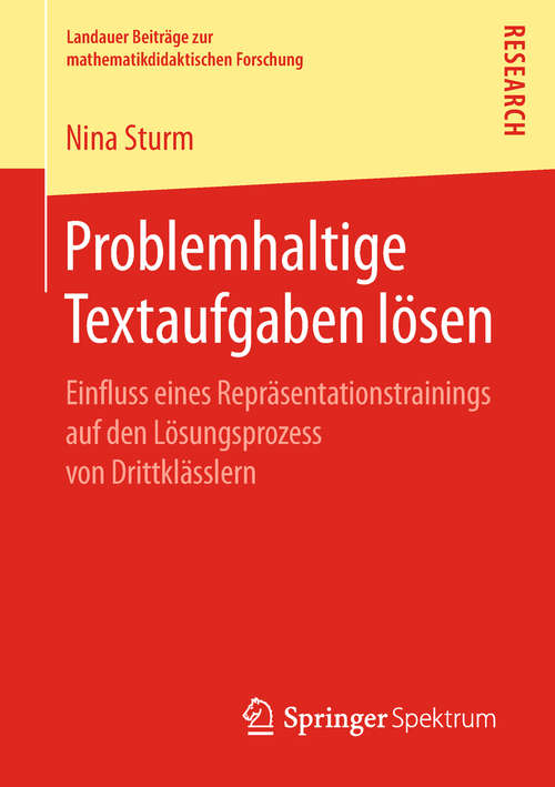Book cover of Problemhaltige Textaufgaben lösen: Einfluss eines Repräsentationstrainings auf den Lösungsprozess von Drittklässlern (Landauer Beiträge zur mathematikdidaktischen Forschung)