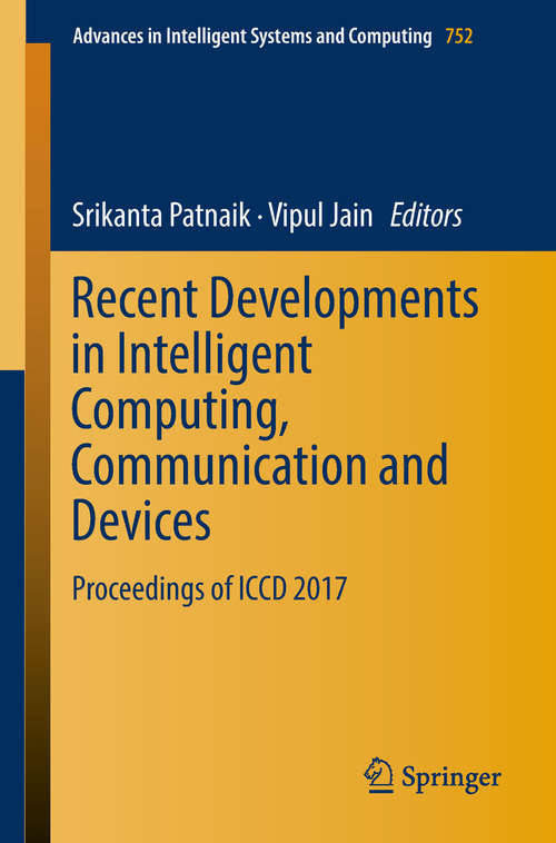 Book cover of Recent Developments in Intelligent Computing, Communication and Devices: Proceedings of ICCD 2017 (Advances in Intelligent Systems and Computing #752)