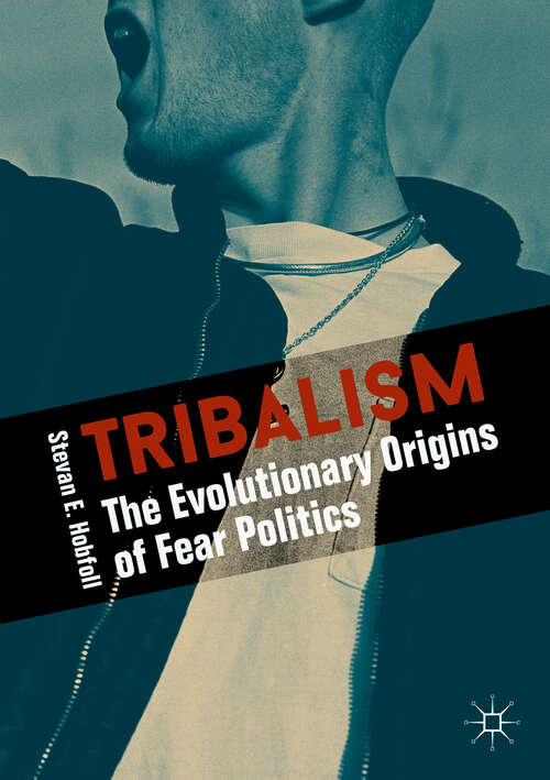 Book cover of Tribalism: The Evolutionary Origins of Fear Politics (1st ed. 2018)