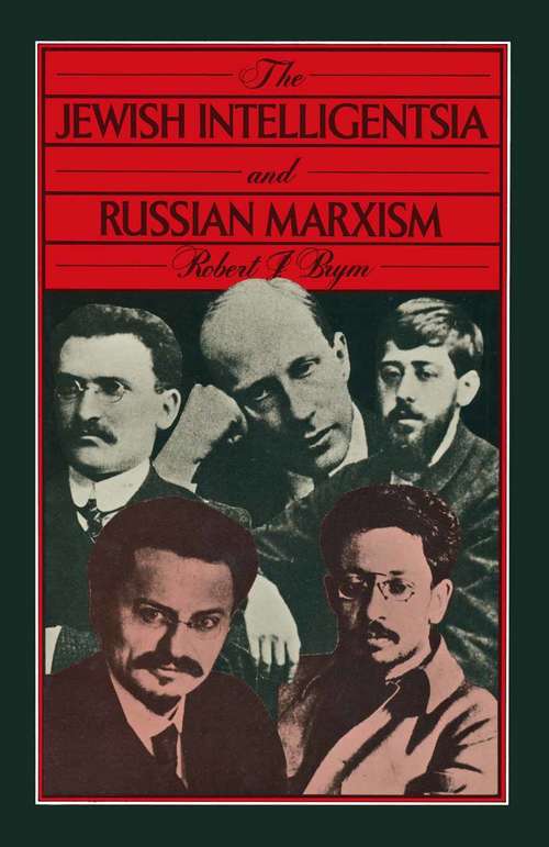 Book cover of Jewish Intelligentsia and Russian Marxism: A Sociological Study of Intellectual Radicalism and Ideological Divergence (1st ed. 1978)